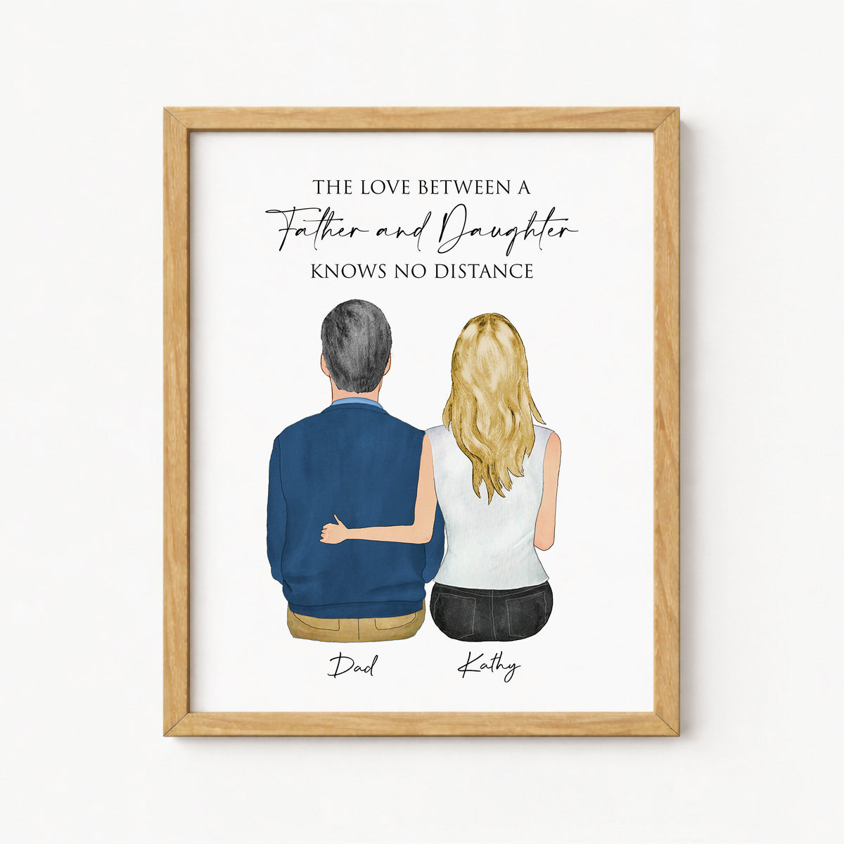 A framed personalized art print featuring an illustration of a father and daughter sitting together from behind, with the text 'THE LOVE BETWEEN A Father and Daughter KNOWS NO DISTANCE' at the top. The print is housed in a light natural wood frame and displayed against a clean white background.